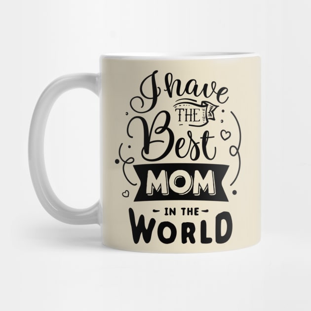 I have the best mom in the world by Dylante